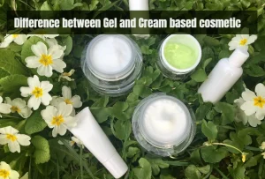 Gel and Cream Based Cosmetic: What is the Difference?