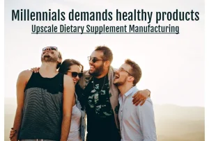Millennials demand healthy products companies need to upscale their supplement manufacturing