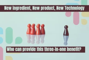 New ingredients new products new technology who can provide these three in one benefits