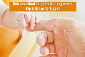 Nutraceutical in the pediatric segment big growing bigger