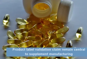 Product label validation claims remain central to supplement manufacturing