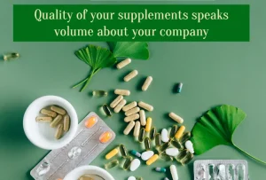 Quality of your supplements speaks volumes about your company