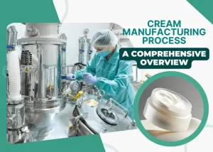 Cream Manufacturing Process: A Comprehensive Overview