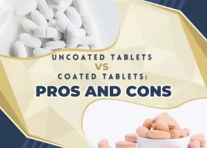Uncoated Tablets vs. Coated Tablets: Pros and Cons