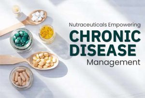 Nutraceuticals: Empowering Chronic Disease Management