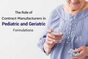 The Role of Contract Manufacturers in Pediatric and Geriatric Formulations