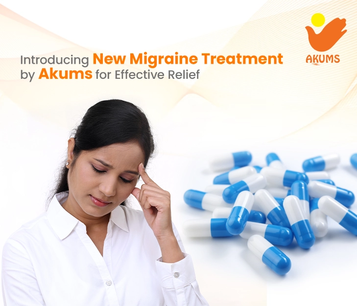 Introducing New Migraine Treatment by Akums for Effective Relief 